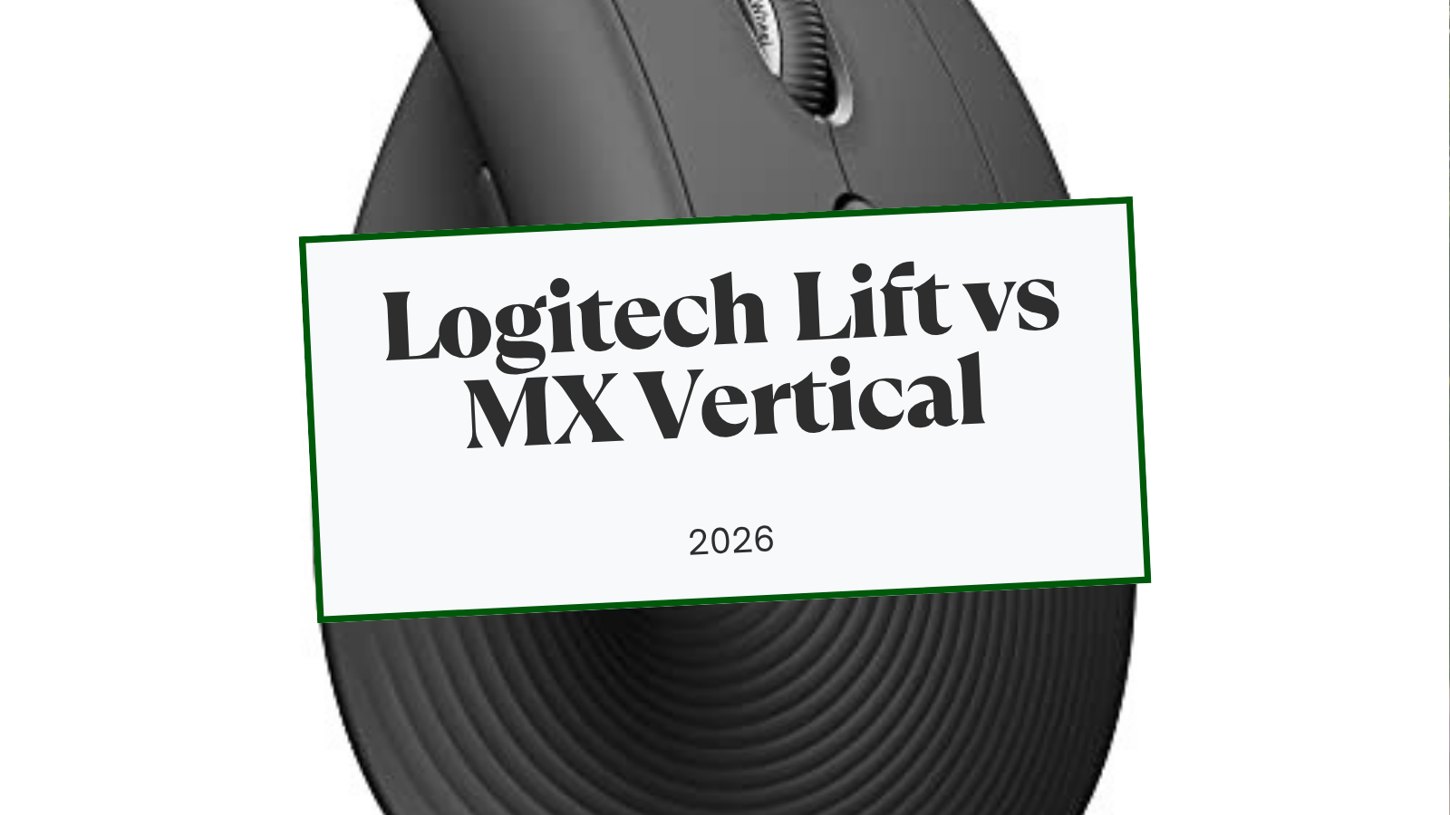 Logitech Lift vs MX Vertical: Pick by Hand Size (2026)